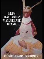 Ekpe Ikwuano as Masquerade Drama